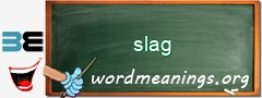 WordMeaning blackboard for slag